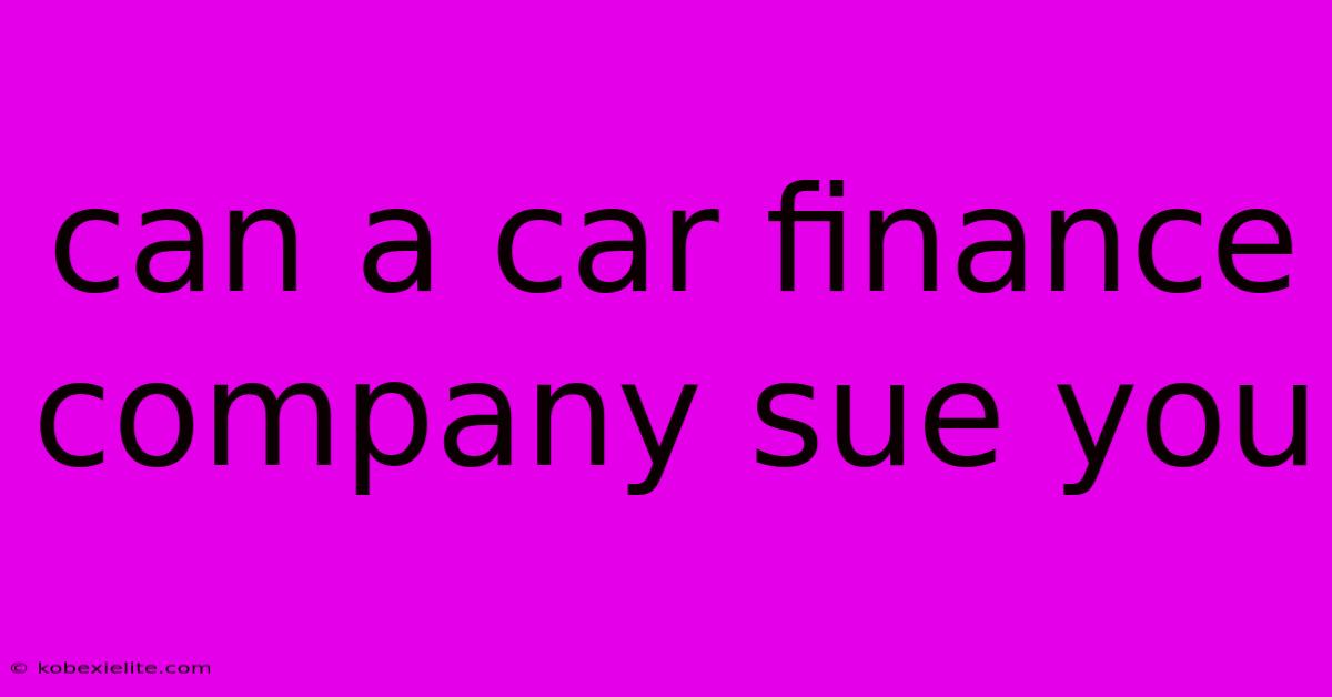 Can A Car Finance Company Sue You Can A Car Finance Company Sue You