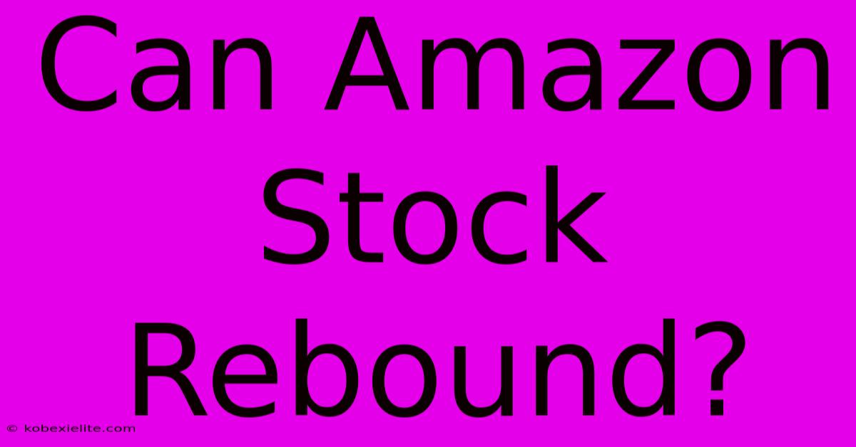 Can Amazon Stock Rebound?