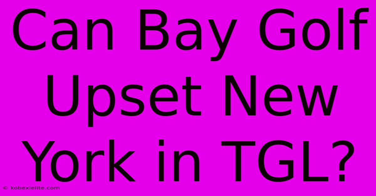 Can Bay Golf Upset New York In TGL?