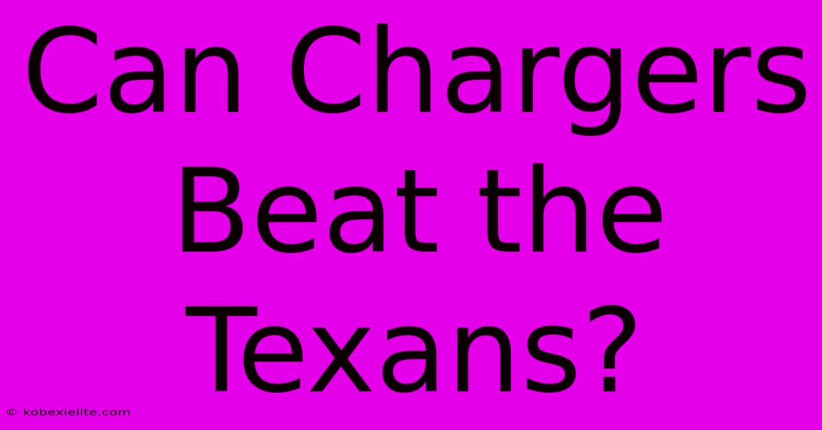 Can Chargers Beat The Texans?