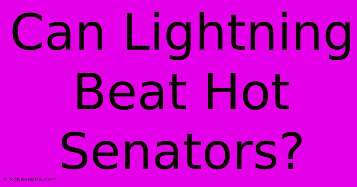 Can Lightning Beat Hot Senators?