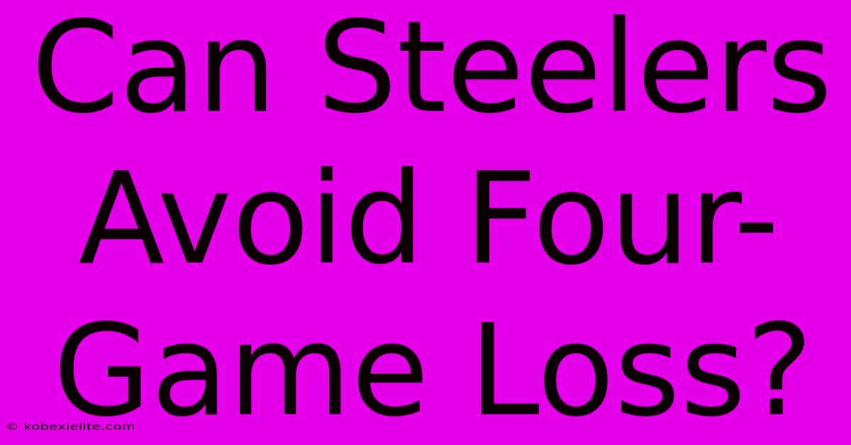 Can Steelers Avoid Four-Game Loss?