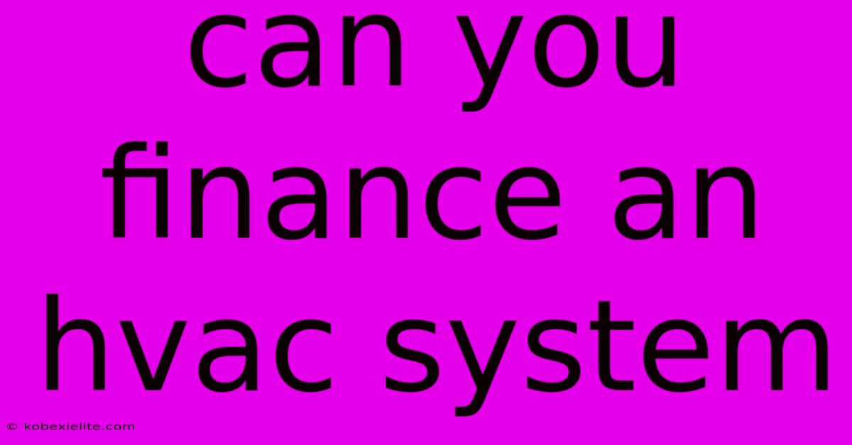 Can You Finance An Hvac System Can You Finance An Hvac System