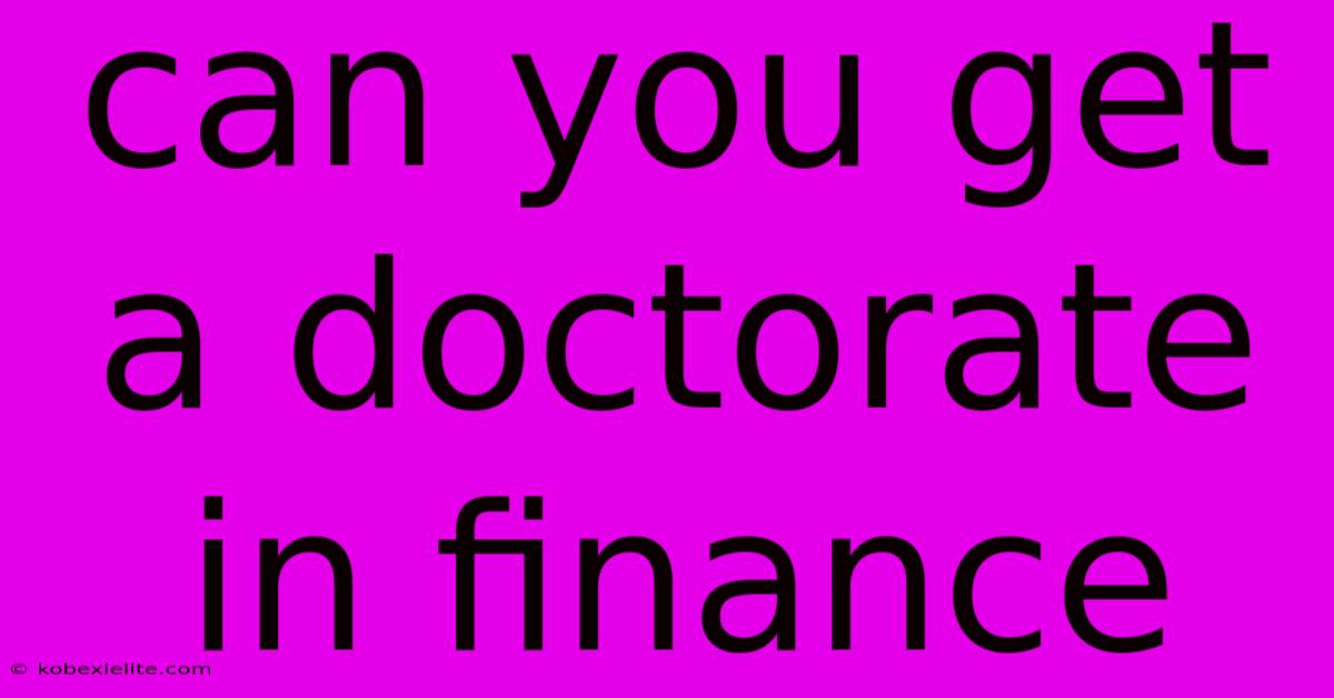Can You Get A Doctorate In Finance Can You Get A Doctorate In Finance