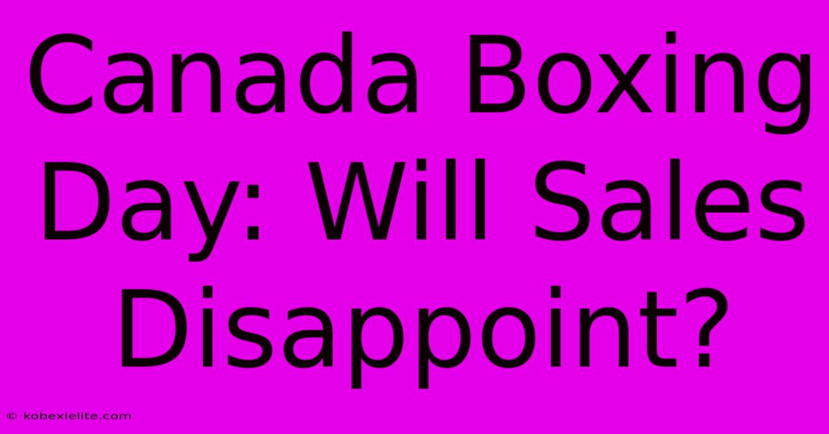 Canada Boxing Day: Will Sales Disappoint?