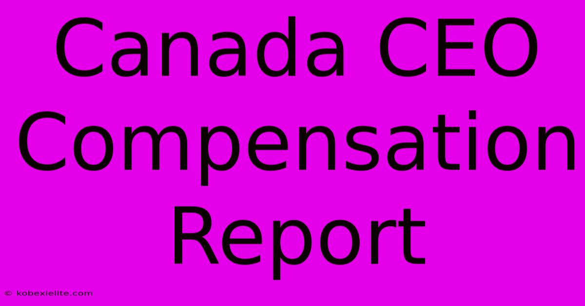 Canada CEO Compensation Report