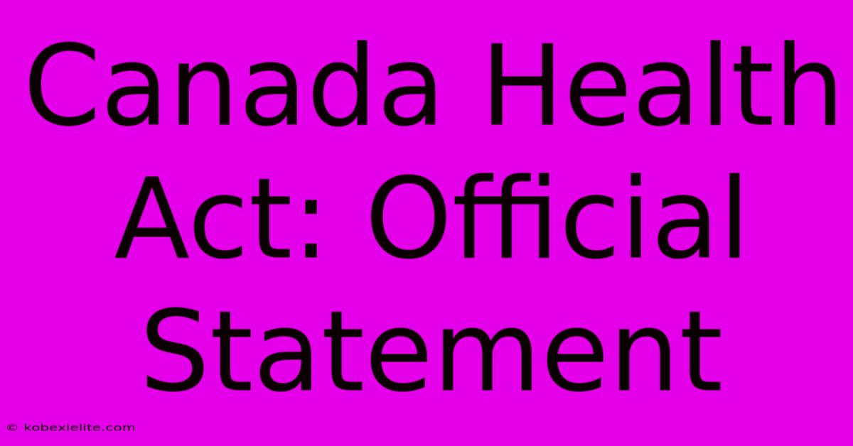 Canada Health Act: Official Statement