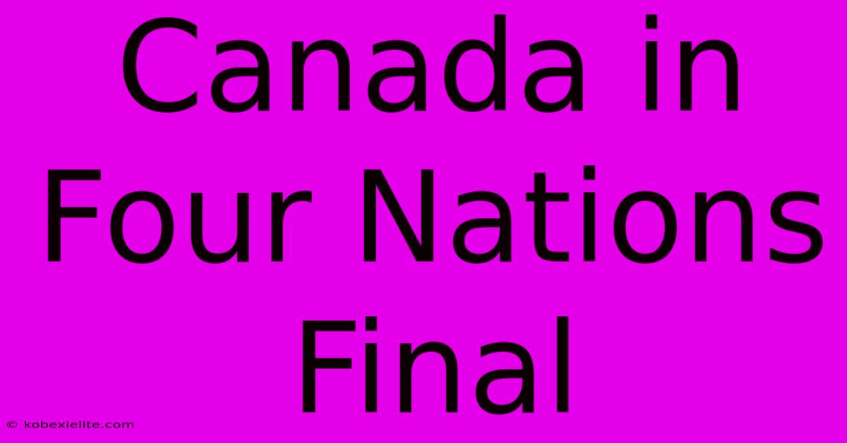 Canada In Four Nations Final