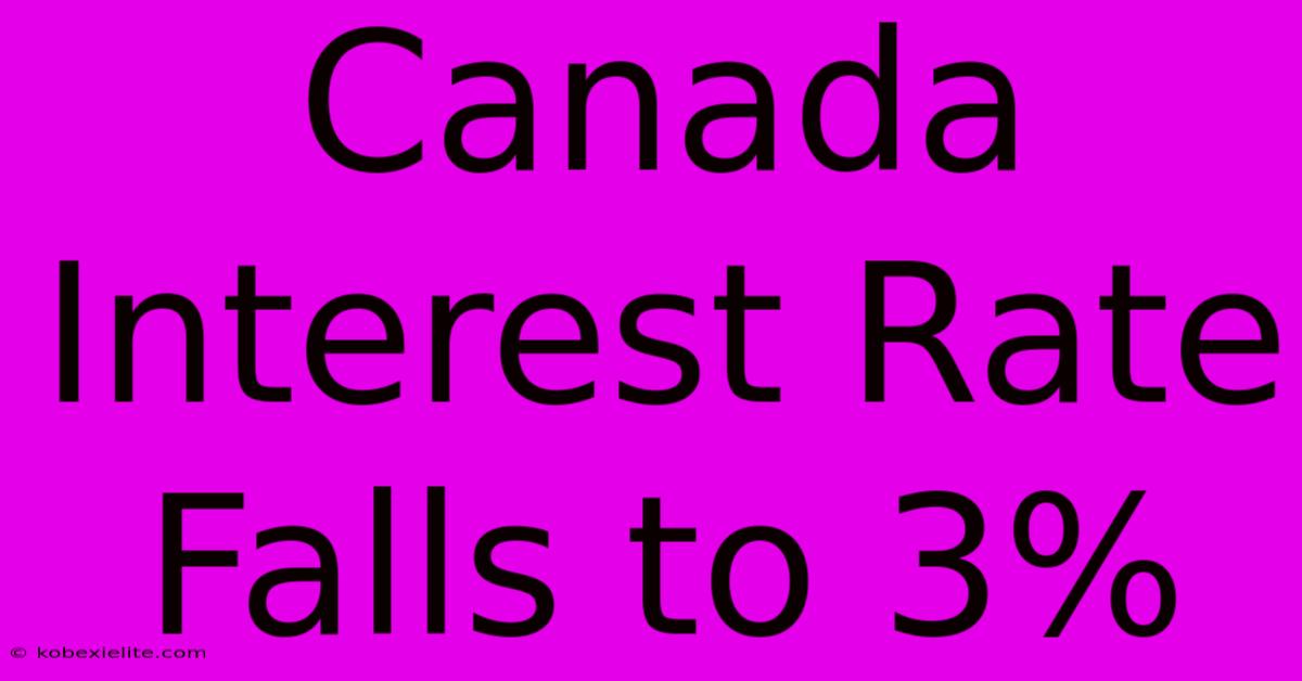 Canada Interest Rate Falls To 3%