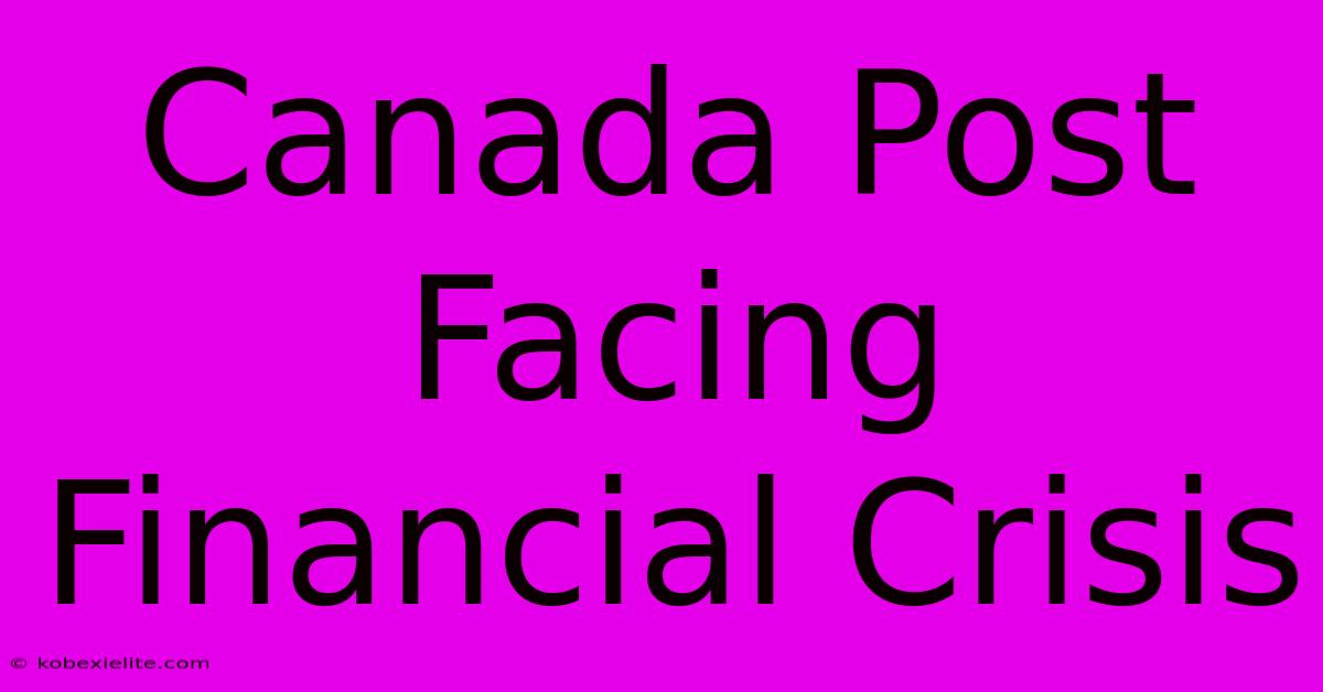 Canada Post Facing Financial Crisis