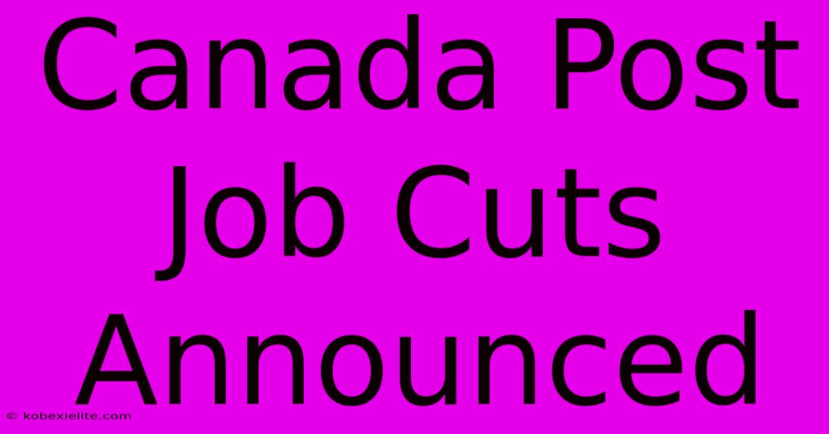 Canada Post Job Cuts Announced