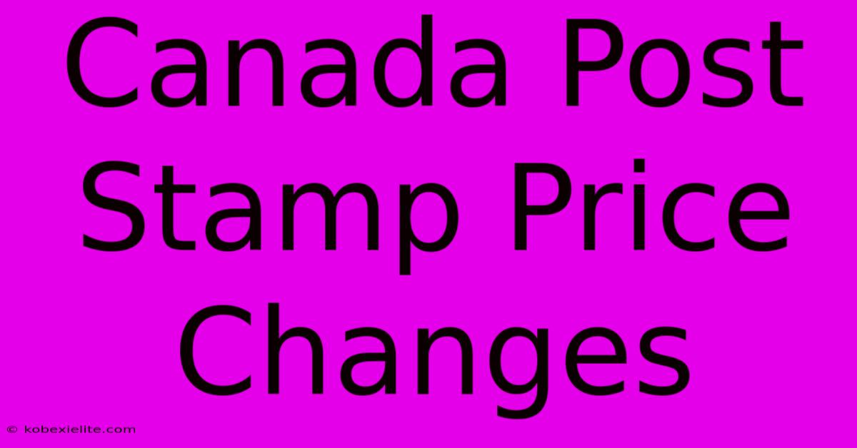 Canada Post Stamp Price Changes