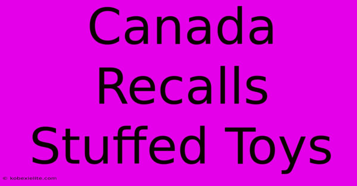 Canada Recalls Stuffed Toys