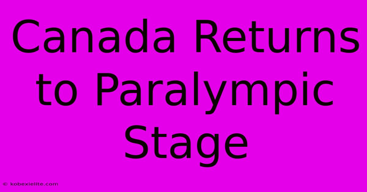 Canada Returns To Paralympic Stage