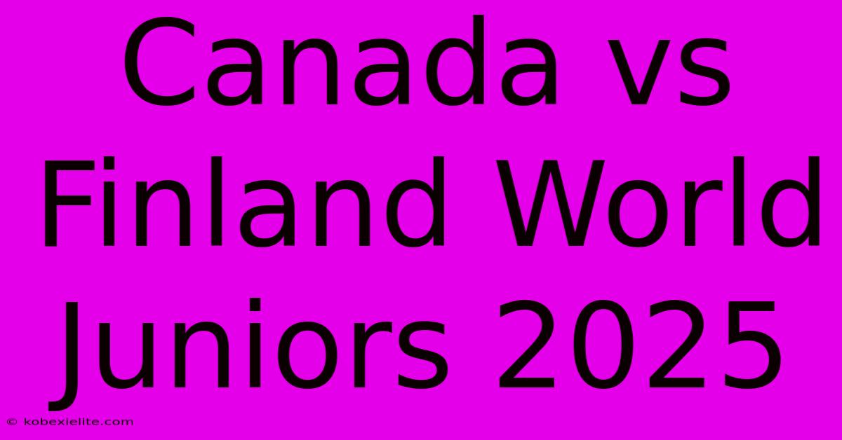 Canada Vs Finland World Juniors 2025