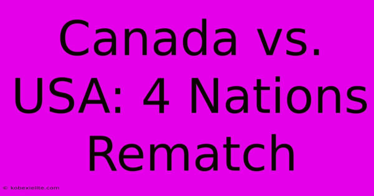 Canada Vs. USA: 4 Nations Rematch