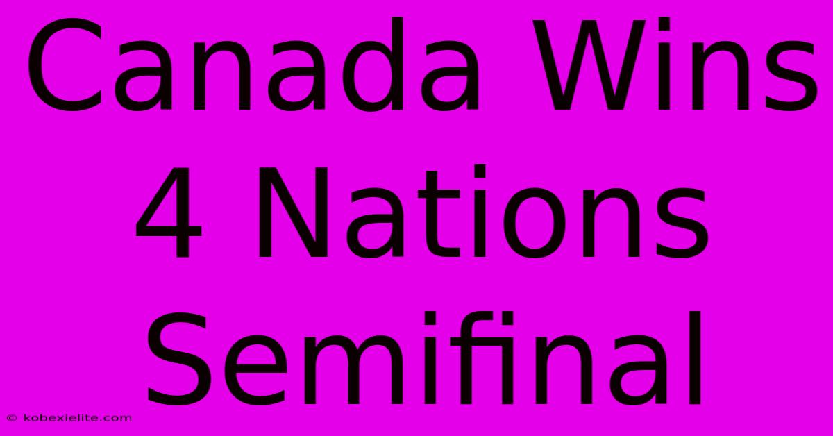 Canada Wins 4 Nations Semifinal