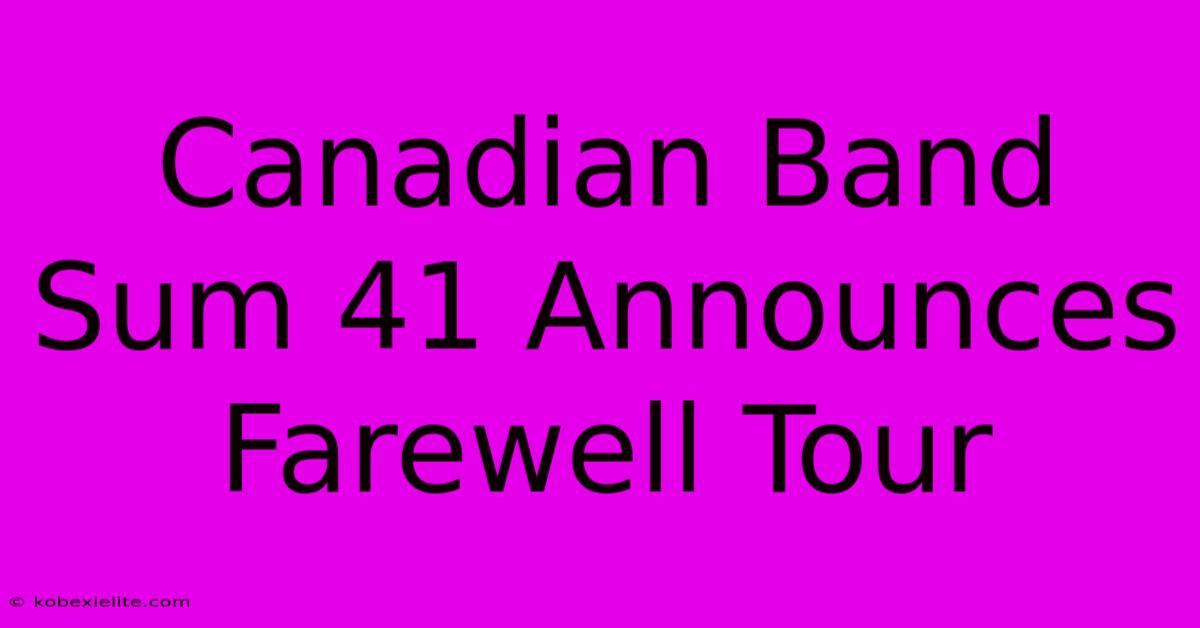 Canadian Band Sum 41 Announces Farewell Tour