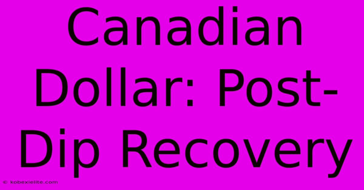 Canadian Dollar: Post-Dip Recovery