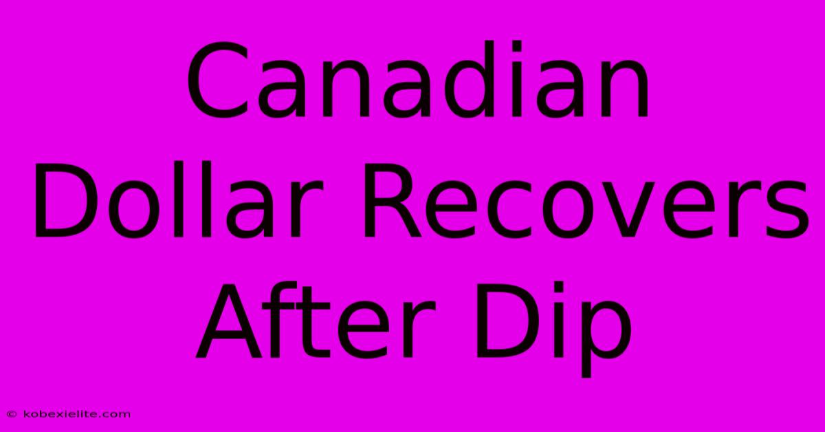 Canadian Dollar Recovers After Dip