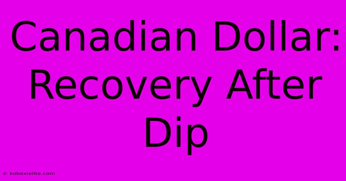 Canadian Dollar: Recovery After Dip