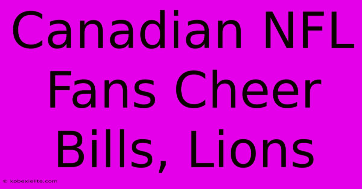 Canadian NFL Fans Cheer Bills, Lions