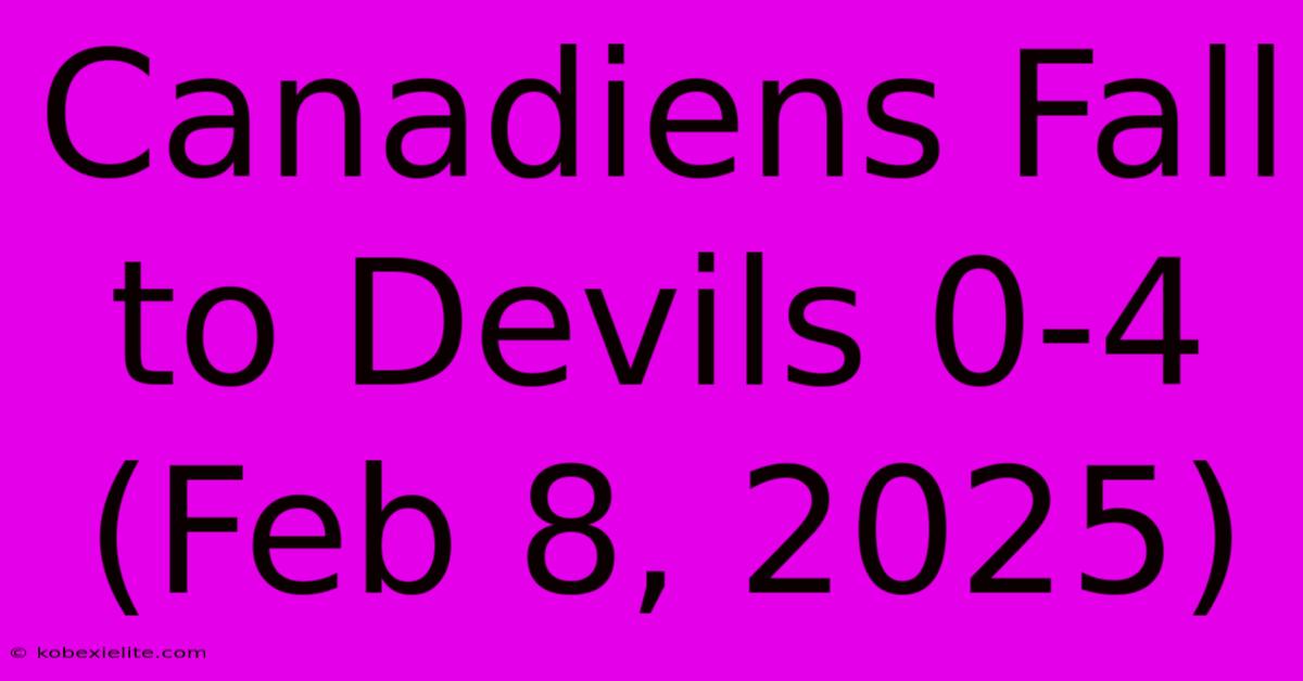 Canadiens Fall To Devils 0-4 (Feb 8, 2025)