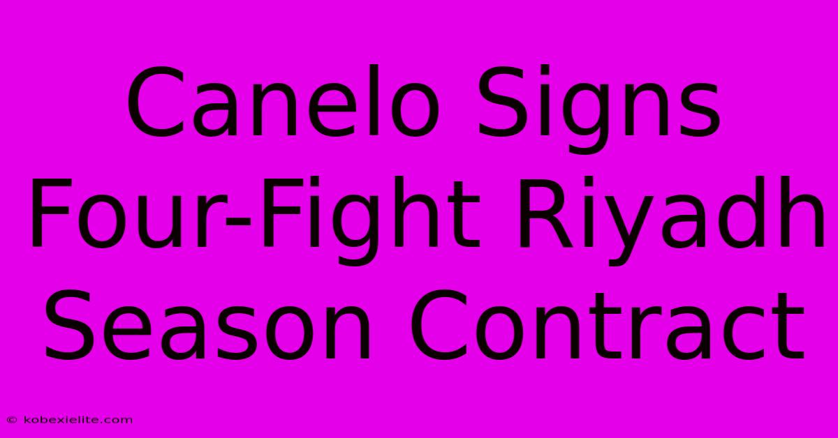 Canelo Signs Four-Fight Riyadh Season Contract