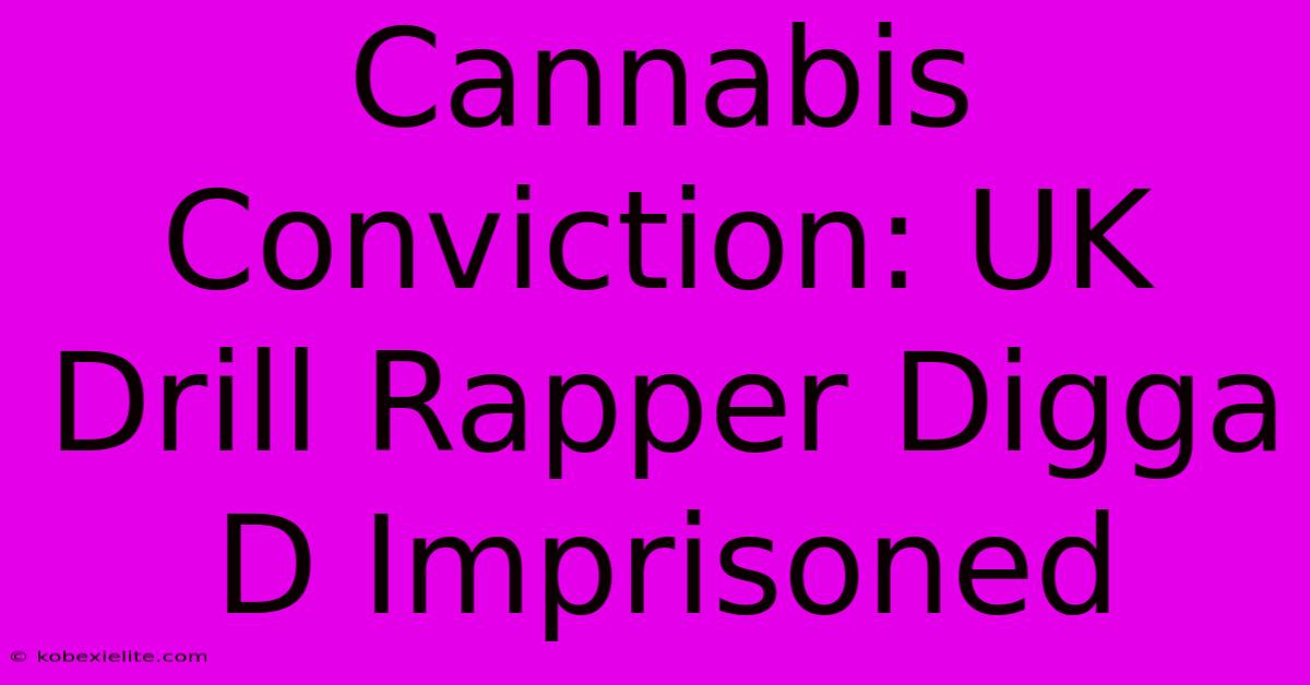 Cannabis Conviction: UK Drill Rapper Digga D Imprisoned