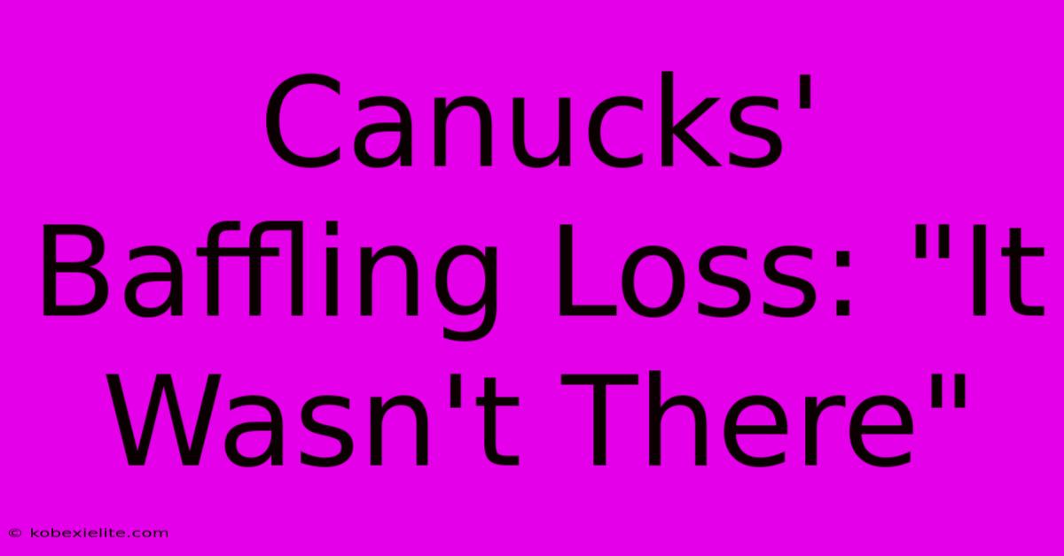 Canucks' Baffling Loss: Canucks' Baffling Loss:
