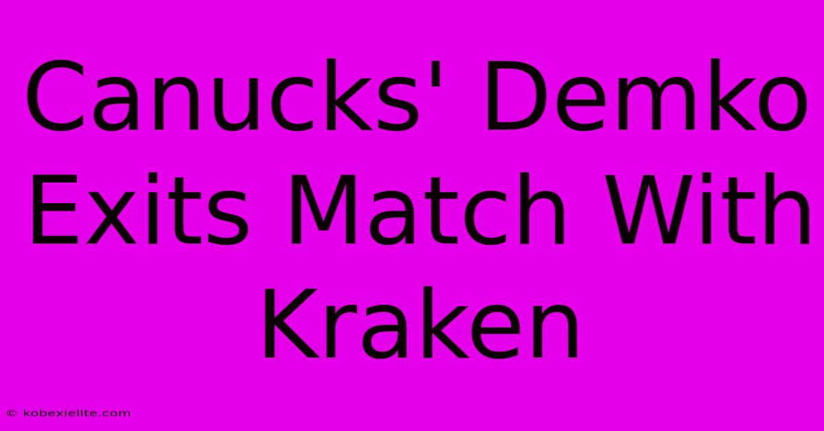 Canucks' Demko Exits Match With Kraken