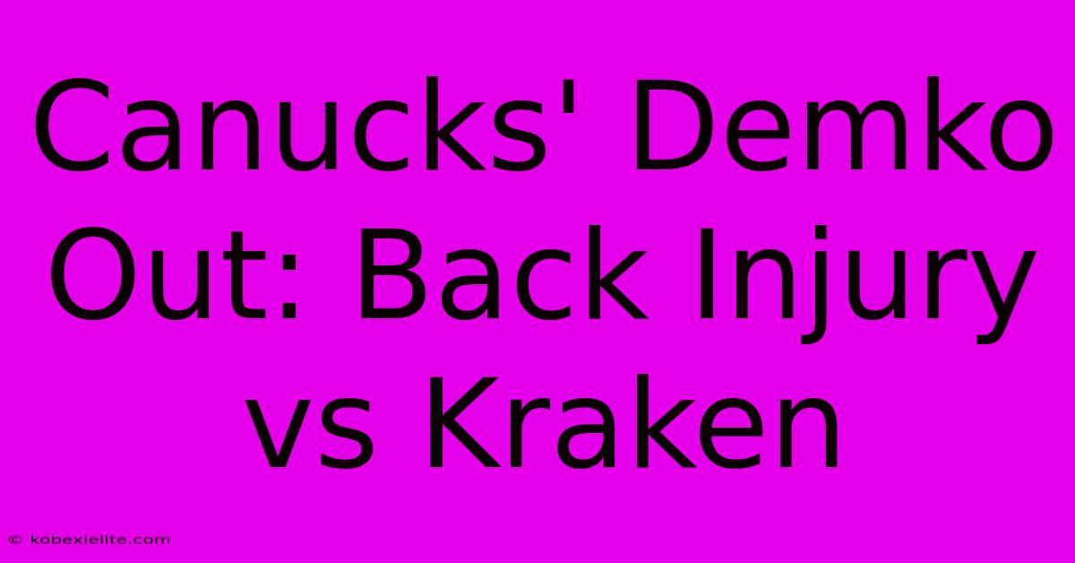 Canucks' Demko Out: Back Injury Vs Kraken