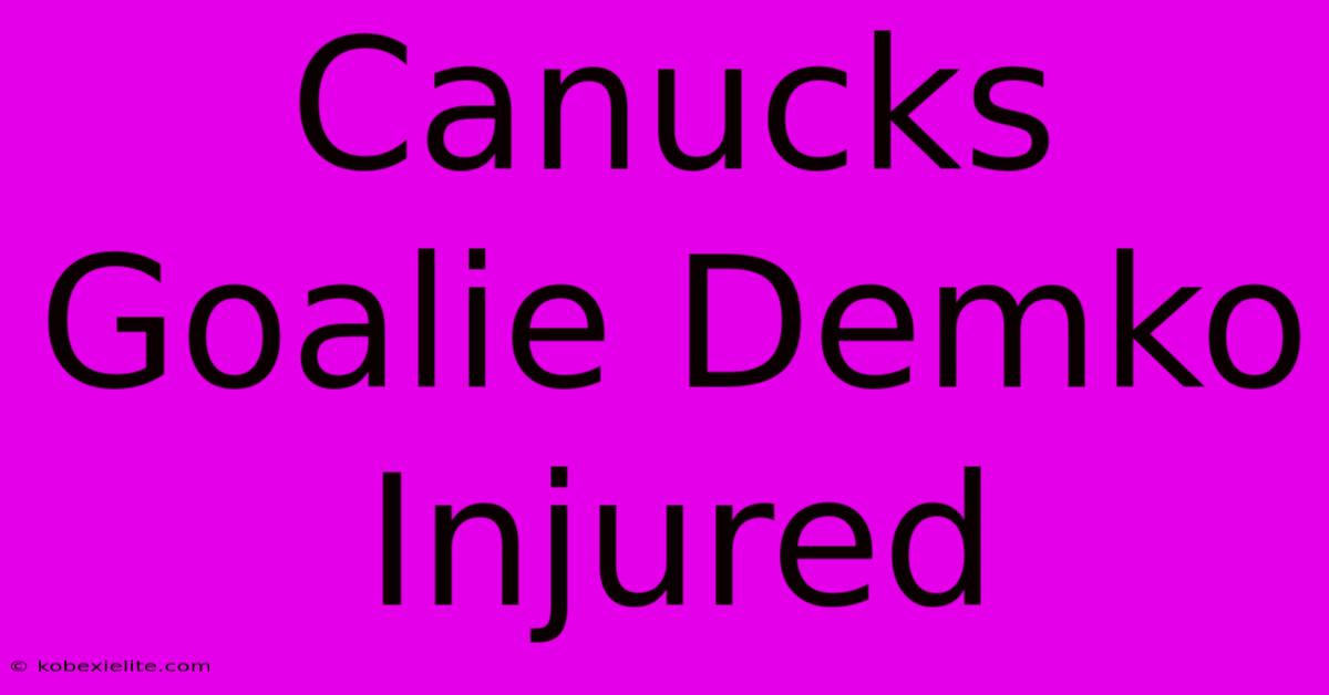 Canucks Goalie Demko Injured