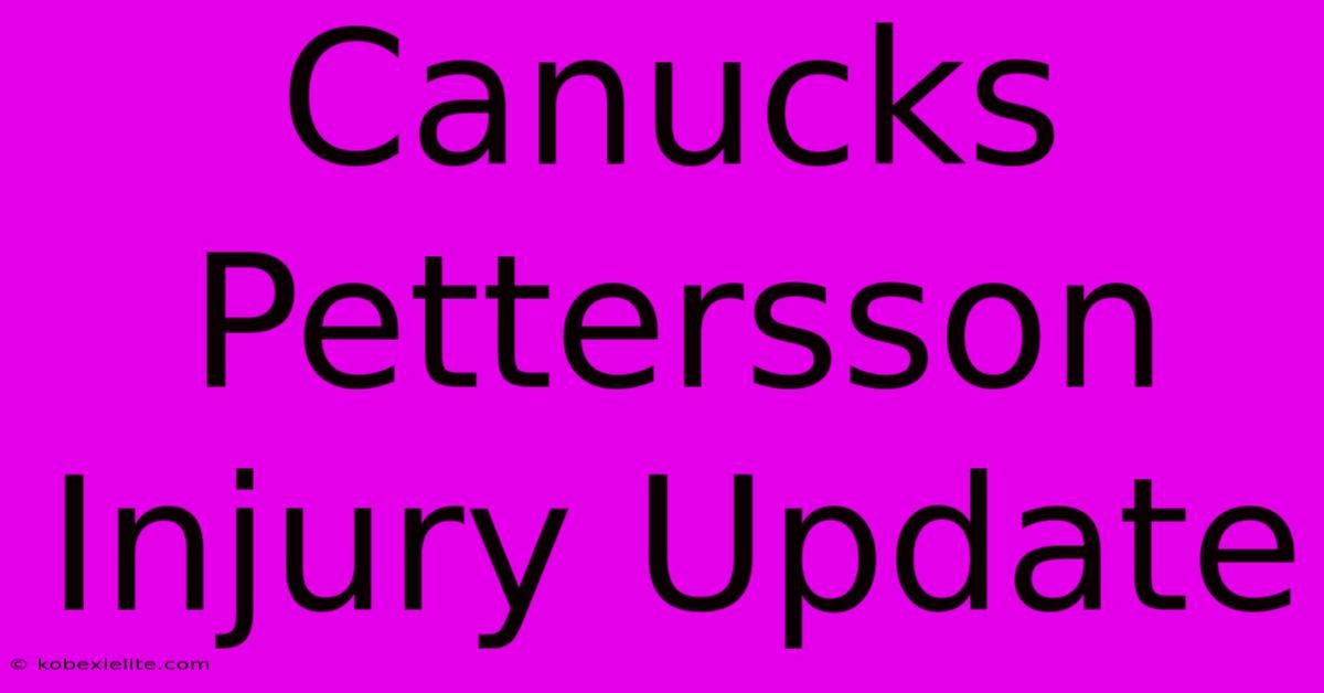 Canucks Pettersson Injury Update