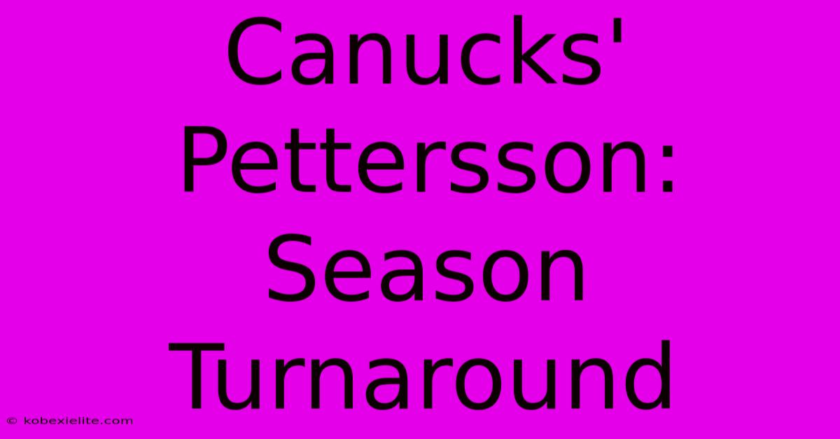 Canucks' Pettersson: Season Turnaround