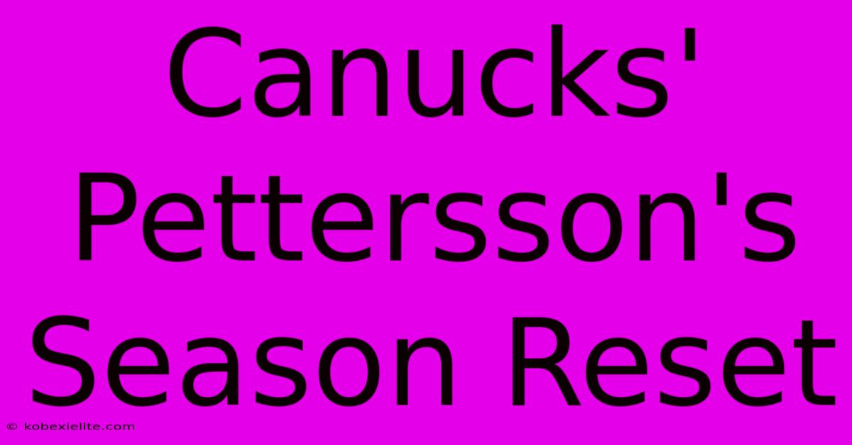 Canucks' Pettersson's Season Reset