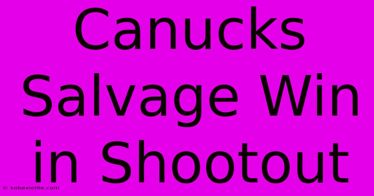 Canucks Salvage Win In Shootout