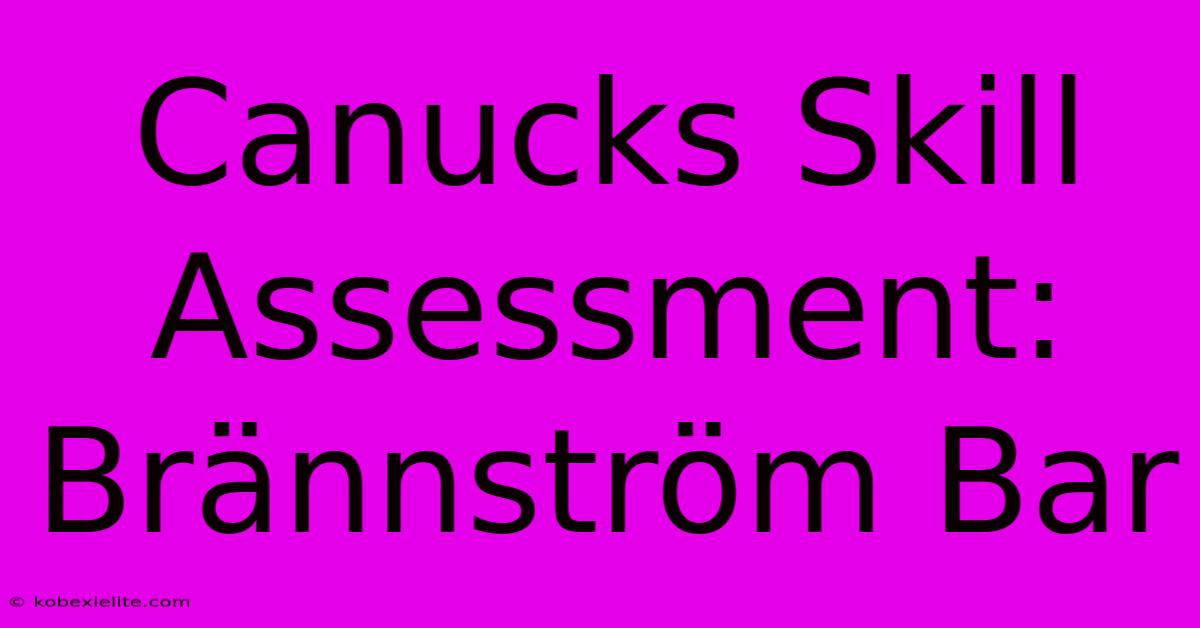 Canucks Skill Assessment: Brännström Bar