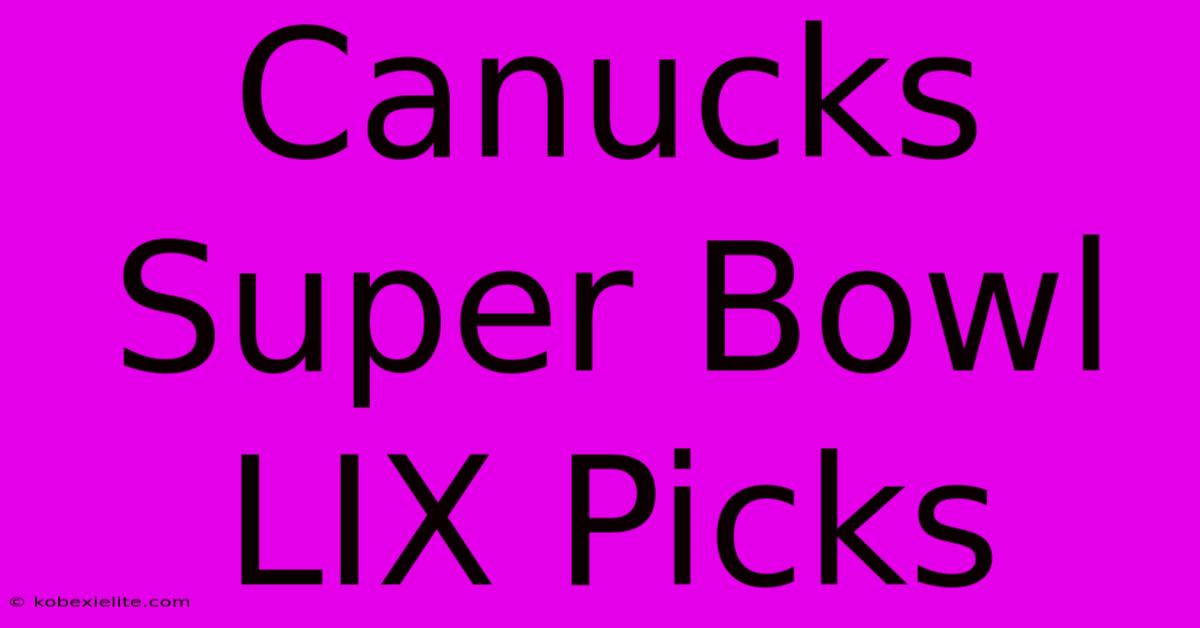 Canucks Super Bowl LIX Picks