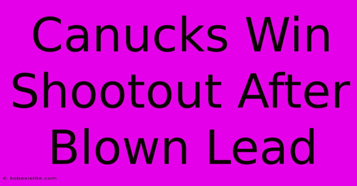 Canucks Win Shootout After Blown Lead