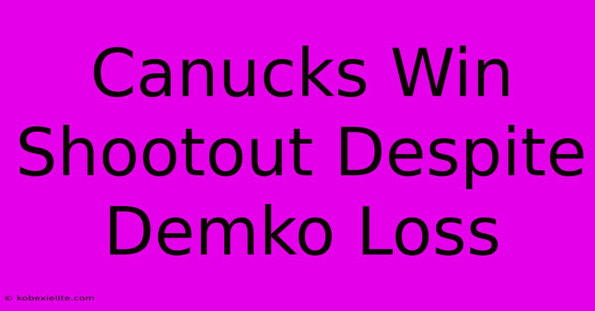 Canucks Win Shootout Despite Demko Loss