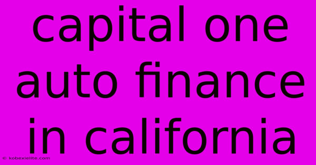 Capital One Auto Finance In California Capital One Auto Finance In California