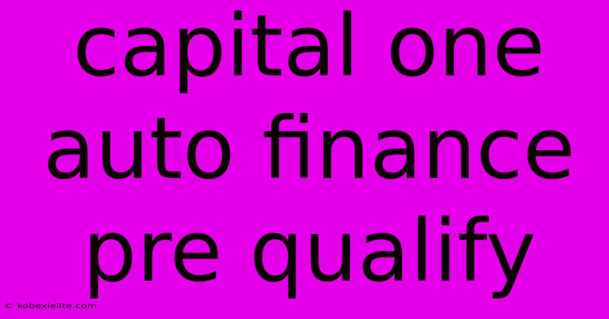 Capital One Auto Finance Pre Qualify Capital One Auto Finance Pre Qualify