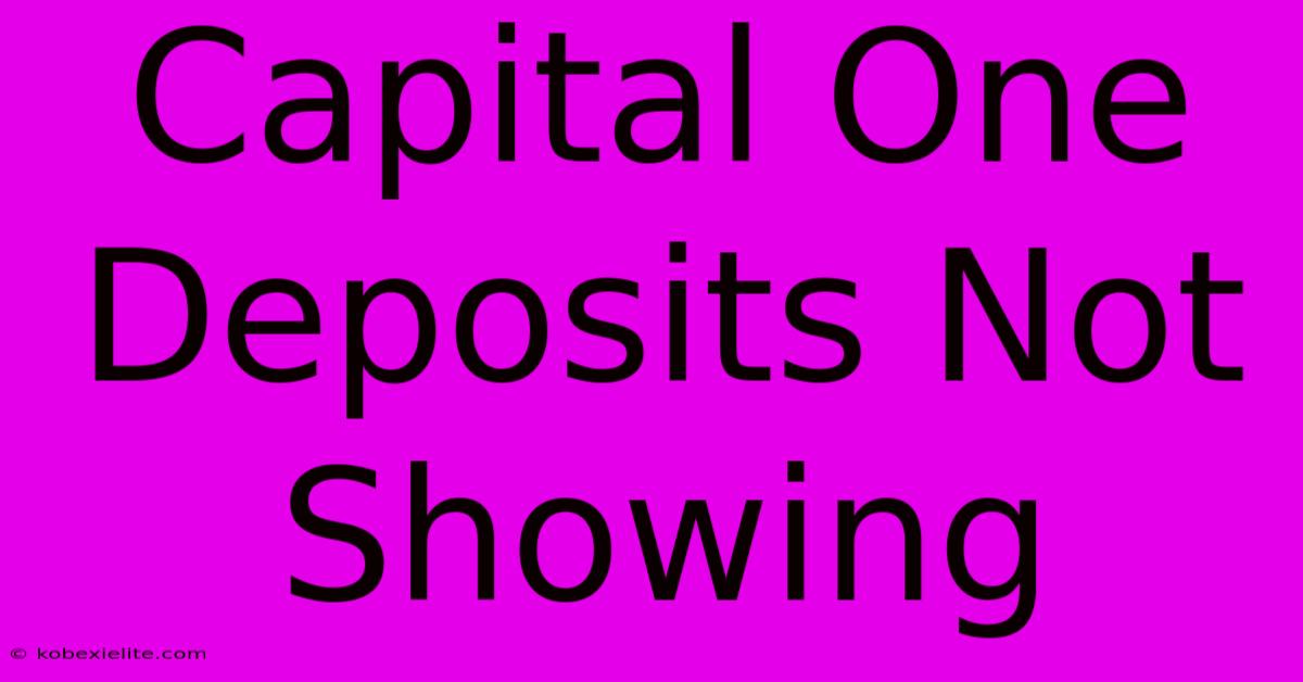 Capital One Deposits Not Showing