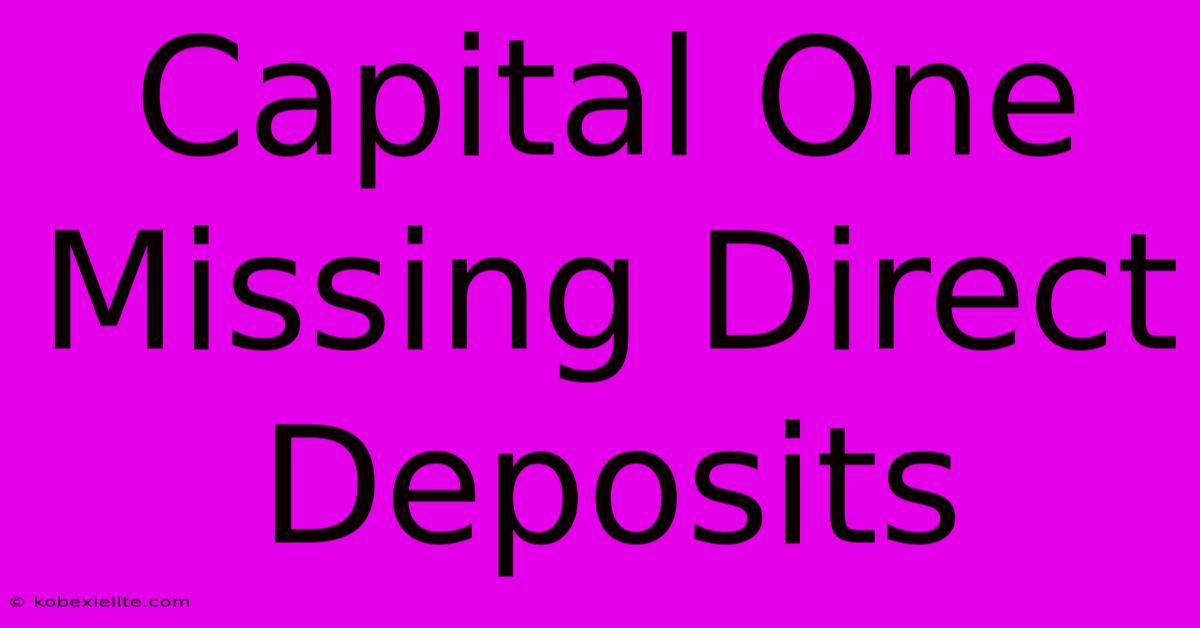 Capital One Missing Direct Deposits