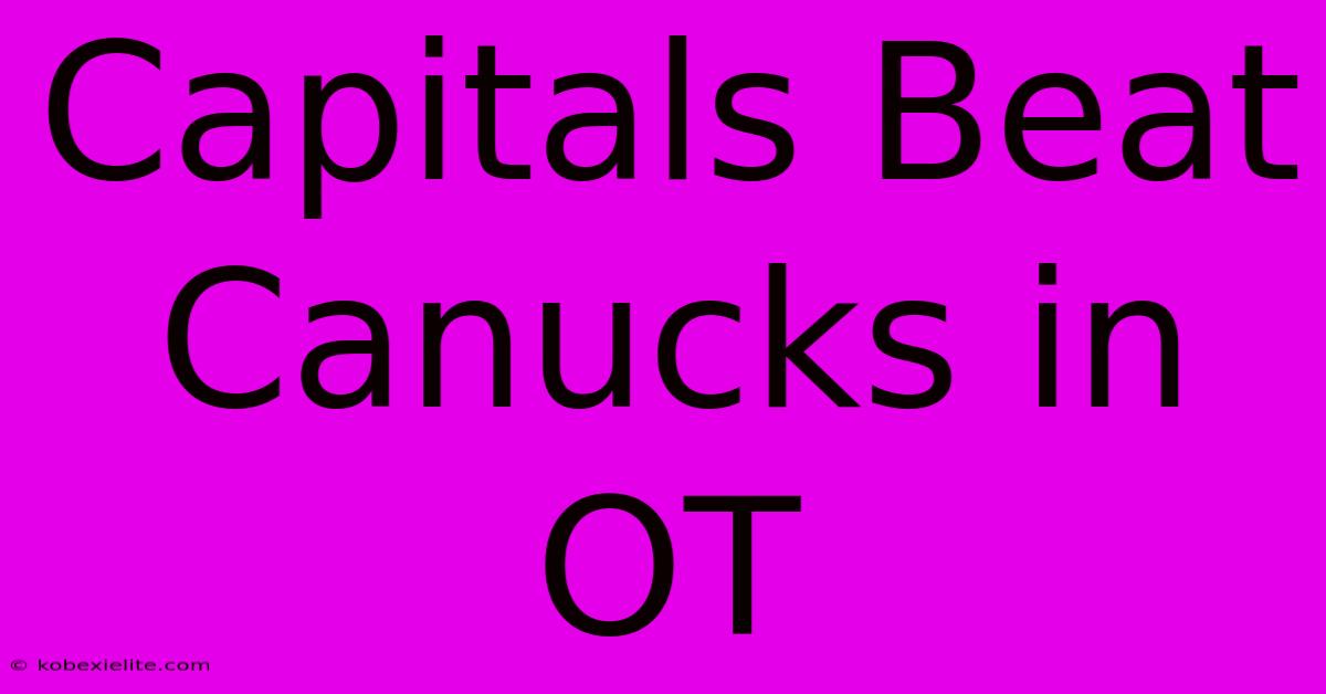 Capitals Beat Canucks In OT