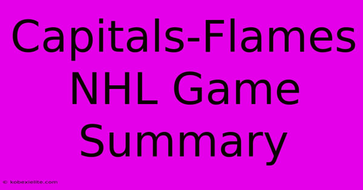 Capitals-Flames NHL Game Summary