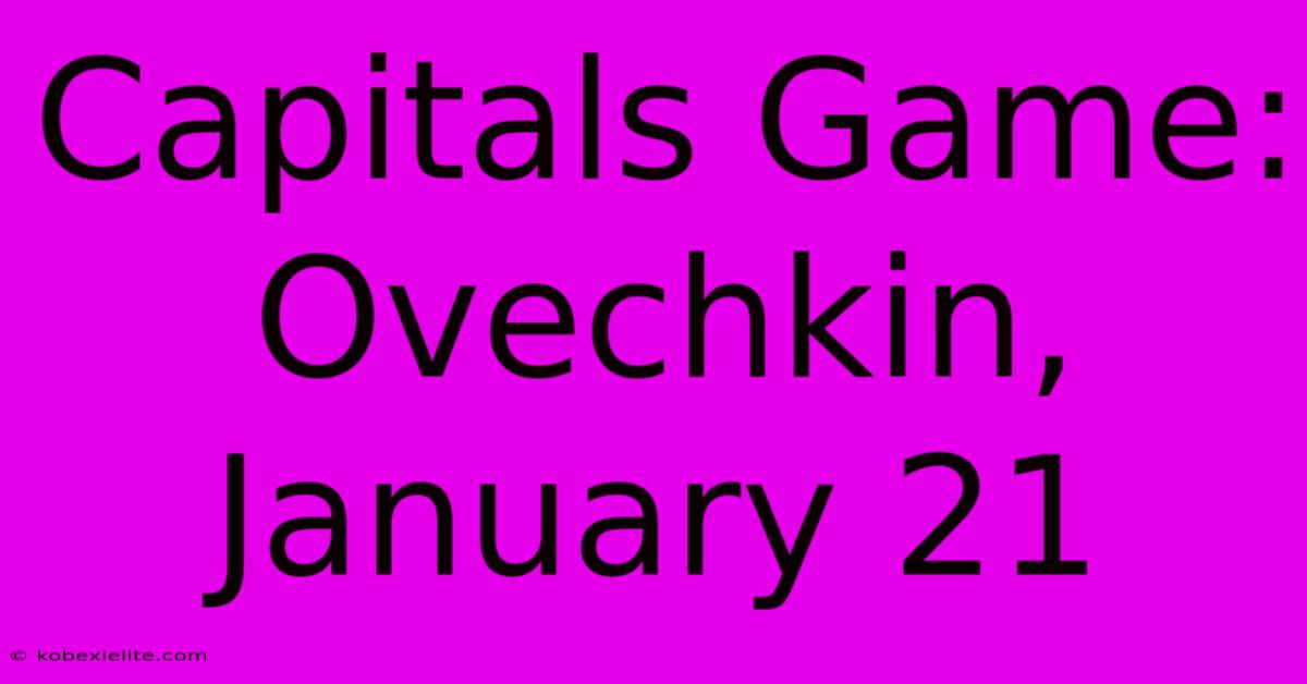 Capitals Game: Ovechkin, January 21