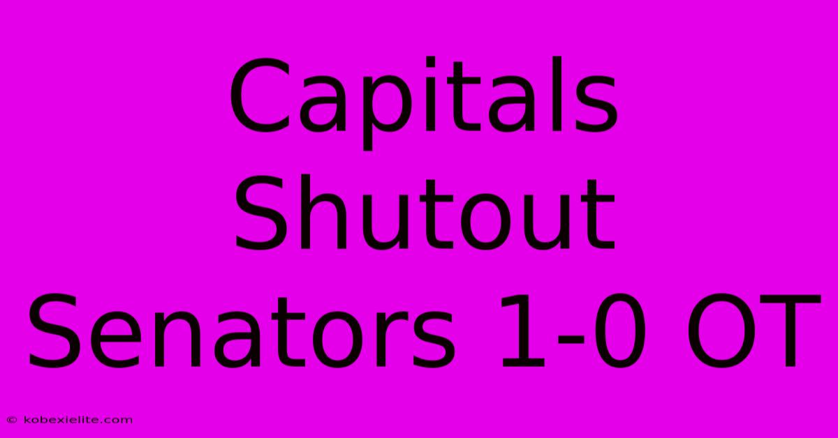 Capitals Shutout Senators 1-0 OT