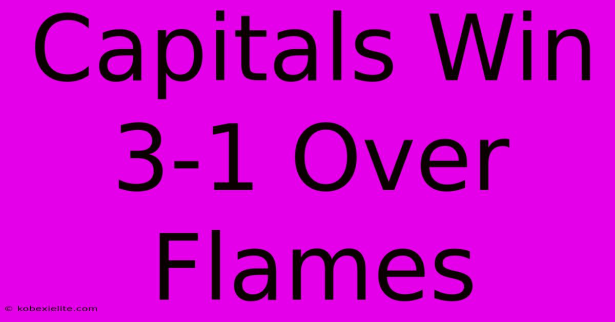 Capitals Win 3-1 Over Flames